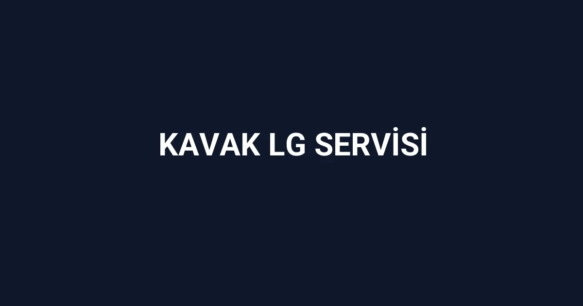 Kavak Lg Servisi